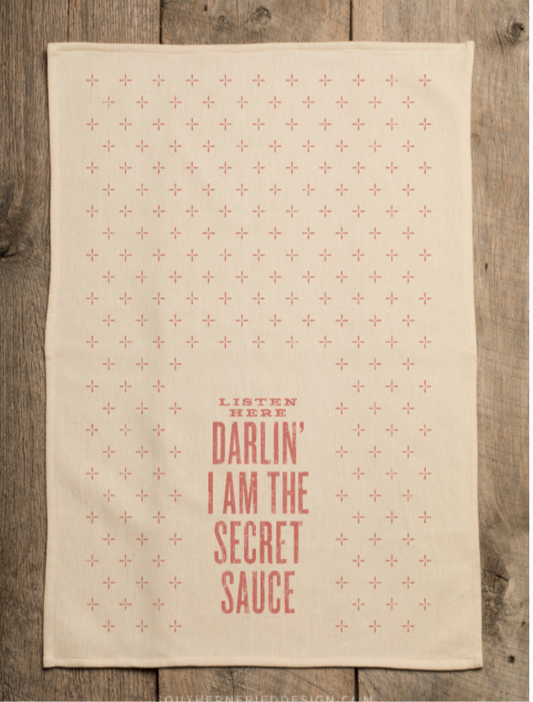 Kitchen Towel | Listen Here Darlin' I am the Secret Sauce
