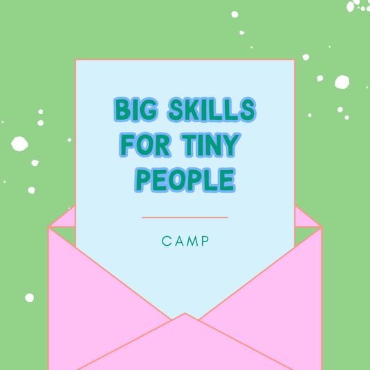 Big Skills For Tiny People K-4-2nd Grade | July 9th | 9am-11am