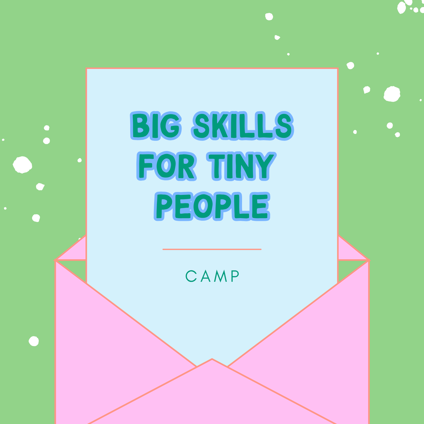 Big Skills For Tiny People | 4K-5th Grade | July 16th | 9am-11am