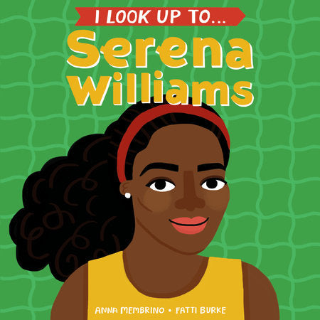 I LOOK UP TO…SERENA WILLIAMS