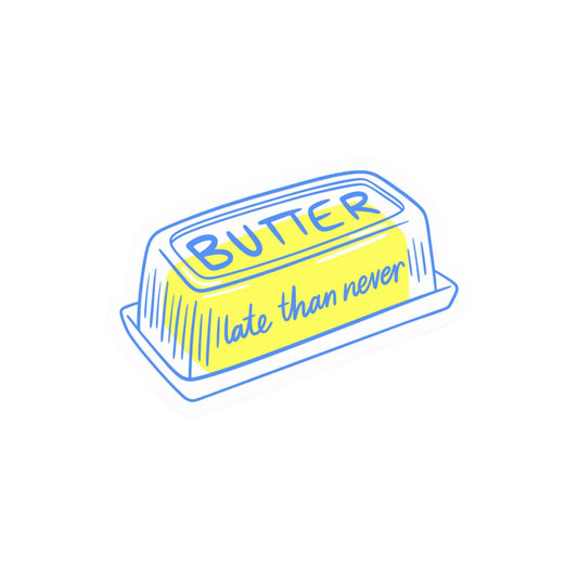 Butter Late Than Never Sticker