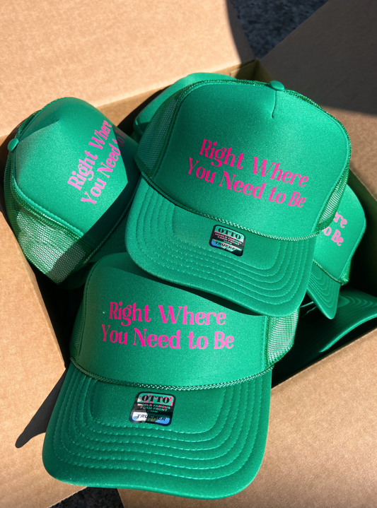 Right Where You Need To Be Trucker Hat